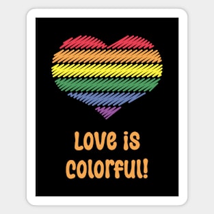 Love Is Colorful! (Heart / Pride / LGBTQIA+) Magnet